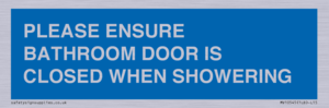 PLEASE ENSURE BATHROOM DOOR IS CLOSED WHEN SHOWERING